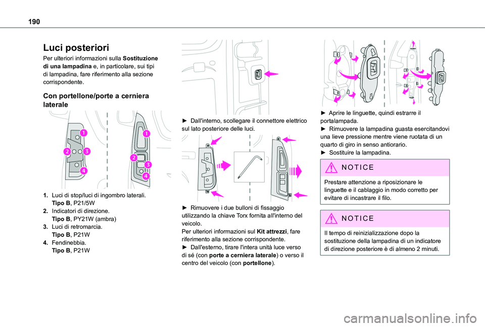 TOYOTA PROACE CITY VERSO 2020 Manuale duso (in Italian) 190
Luci posteriori
Per ulteriori informazioni sulla Sostituzione di una lampadina e, in particolare, sui tipi di lampadina, fare riferimento alla sezione corrispondente.
Con portellone/porte a cernie TOYOTA PROACE CITY VERSO 2020 Manuale duso (in Italian) 190
Luci posteriori
Per ulteriori informazioni sulla Sostituzione di una lampadina e, in particolare, sui tipi di lampadina, fare riferimento alla sezione corrispondente.
Con portellone/porte a cernie