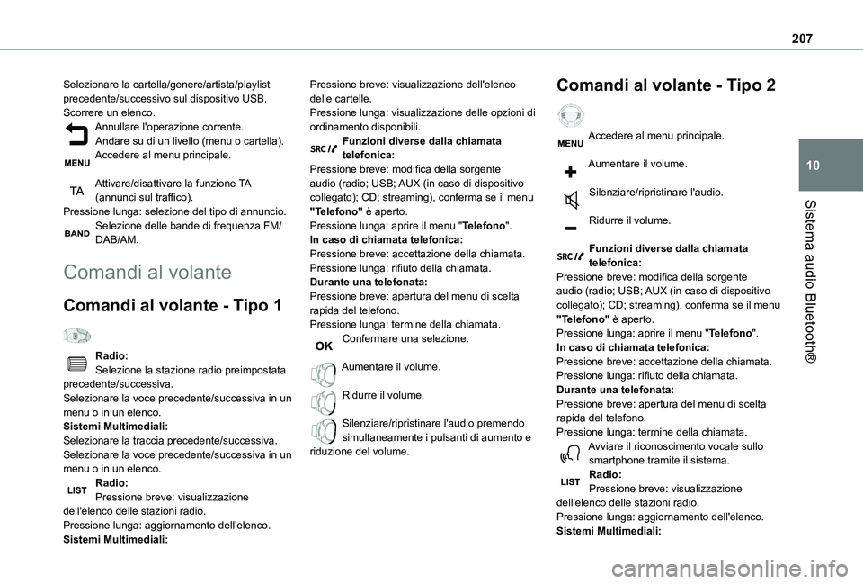 TOYOTA PROACE CITY VERSO 2020 Manuale duso (in Italian) 207
Sistema audio Bluetooth®
10
Selezionare la cartella/genere/artista/playlist precedente/successivo sul dispositivo USB.Scorrere un elenco.Annullare l'operazione corrente.Andare su di un livell TOYOTA PROACE CITY VERSO 2020 Manuale duso (in Italian) 207
Sistema audio Bluetooth®
10
Selezionare la cartella/genere/artista/playlist precedente/successivo sul dispositivo USB.Scorrere un elenco.Annullare l'operazione corrente.Andare su di un livell