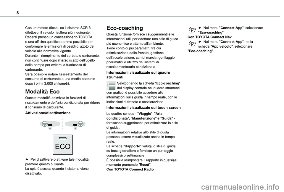 TOYOTA PROACE CITY VERSO 2020 Manuale duso (in Italian) 8
Con un motore diesel, se il sistema SCR è difettoso, il veicolo risulterà più inquinante. Recarsi presso un concessionario TOYOTA o una officina qualificata prima possibile per conformare le emis TOYOTA PROACE CITY VERSO 2020 Manuale duso (in Italian) 8
Con un motore diesel, se il sistema SCR è difettoso, il veicolo risulterà più inquinante. Recarsi presso un concessionario TOYOTA o una officina qualificata prima possibile per conformare le emis