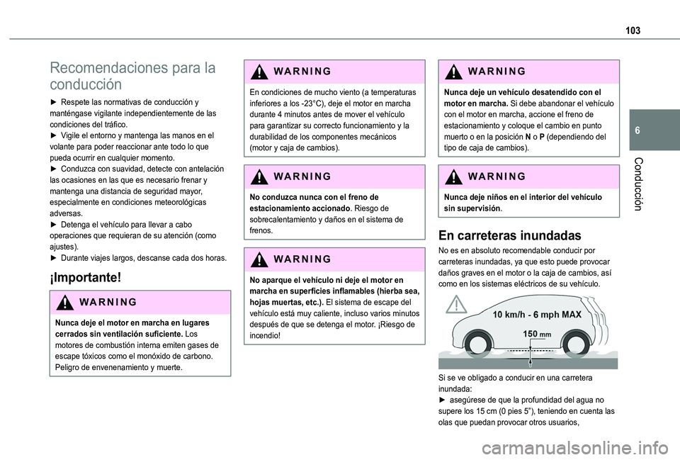 TOYOTA PROACE CITY VERSO 2020 Manuale de Empleo (in Spanish) 103
Conducción
6
Recomendaciones para la
conducción
► Respete las normativas de conducción y manténgase vigilante independientemente de las condiciones del tráfico.► Vigile el entorno y mant TOYOTA PROACE CITY VERSO 2020 Manuale de Empleo (in Spanish) 103
Conducción
6
Recomendaciones para la
conducción
► Respete las normativas de conducción y manténgase vigilante independientemente de las condiciones del tráfico.► Vigile el entorno y mant