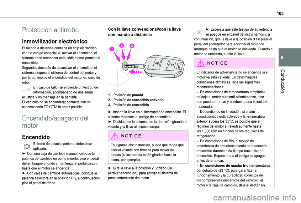 TOYOTA PROACE CITY VERSO 2020 Manuale de Empleo (in Spanish) 105
Conducción
6
Protección antirrobo
Inmovilizador electrónico
El mando a distancia contiene un chip electrónico con un código especial. Al activar el encendido, el sistema debe reconocer este c TOYOTA PROACE CITY VERSO 2020 Manuale de Empleo (in Spanish) 105
Conducción
6
Protección antirrobo
Inmovilizador electrónico
El mando a distancia contiene un chip electrónico con un código especial. Al activar el encendido, el sistema debe reconocer este c