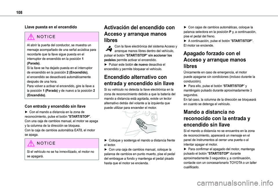 TOYOTA PROACE CITY VERSO 2020 Manuale de Empleo (in Spanish) 108
Llave puesta en el encendido
NOTIC E
Al abrir la puerta del conductor, se muestra un mensaje acompañado de una señal acústica para recordarle que la llave sigue puesta en el interruptor de ence TOYOTA PROACE CITY VERSO 2020 Manuale de Empleo (in Spanish) 108
Llave puesta en el encendido
NOTIC E
Al abrir la puerta del conductor, se muestra un mensaje acompañado de una señal acústica para recordarle que la llave sigue puesta en el interruptor de ence