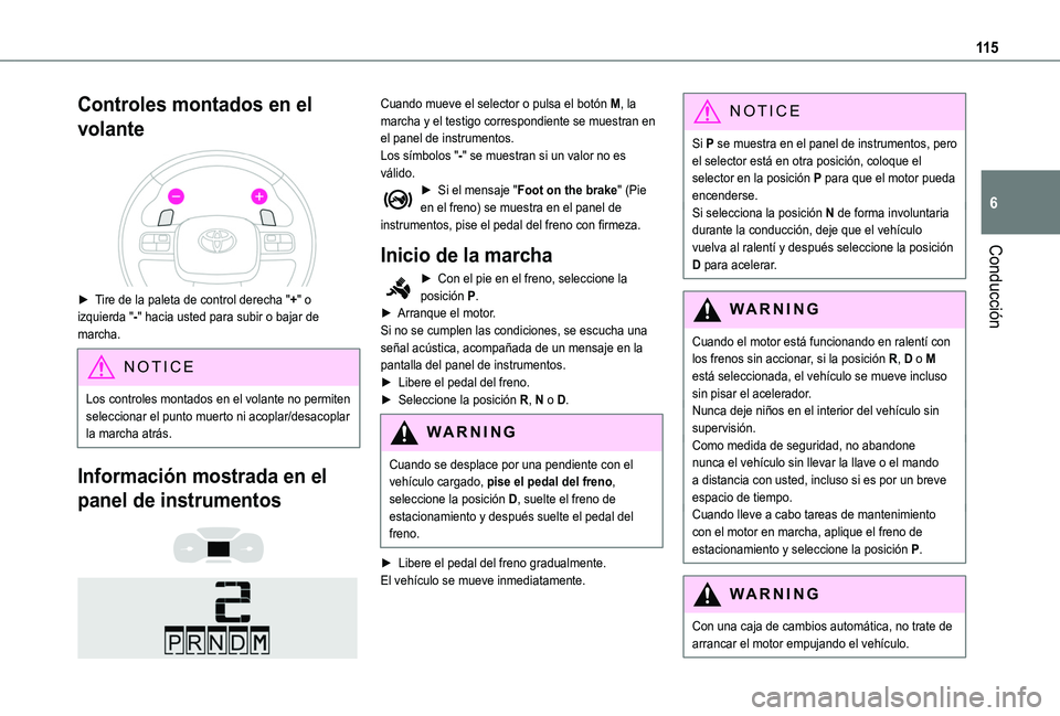 TOYOTA PROACE CITY VERSO 2020 Manuale de Empleo (in Spanish) 11 5
Conducción
6
Controles montados en el
volante
► Tire de la paleta de control derecha "+" o izquierda "-" hacia usted para subir o bajar de marcha.
NOTIC E
Los controles mo TOYOTA PROACE CITY VERSO 2020 Manuale de Empleo (in Spanish) 11 5
Conducción
6
Controles montados en el
volante
► Tire de la paleta de control derecha "+" o izquierda "-" hacia usted para subir o bajar de marcha.
NOTIC E
Los controles mo