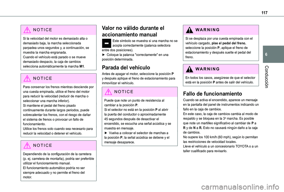 TOYOTA PROACE CITY VERSO 2020 Manuale de Empleo (in Spanish) 11 7
Conducción
6
NOTIC E
Si la velocidad del motor es demasiado alta o demasiado baja, la marcha seleccionada parpadea unos segundos y, a continuación, se muestra la marcha engranada.Cuando el veh TOYOTA PROACE CITY VERSO 2020 Manuale de Empleo (in Spanish) 11 7
Conducción
6
NOTIC E
Si la velocidad del motor es demasiado alta o demasiado baja, la marcha seleccionada parpadea unos segundos y, a continuación, se muestra la marcha engranada.Cuando el veh
