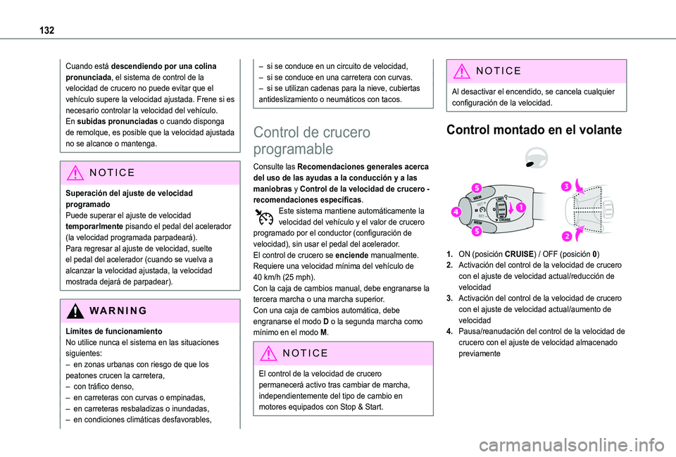 TOYOTA PROACE CITY VERSO 2020 Manuale de Empleo (in Spanish) 132
Cuando está descendiendo por una colina pronunciada, el sistema de control de la velocidad de crucero no puede evitar que el vehículo supere la velocidad ajustada. Frene si es necesario controla TOYOTA PROACE CITY VERSO 2020 Manuale de Empleo (in Spanish) 132
Cuando está descendiendo por una colina pronunciada, el sistema de control de la velocidad de crucero no puede evitar que el vehículo supere la velocidad ajustada. Frene si es necesario controla