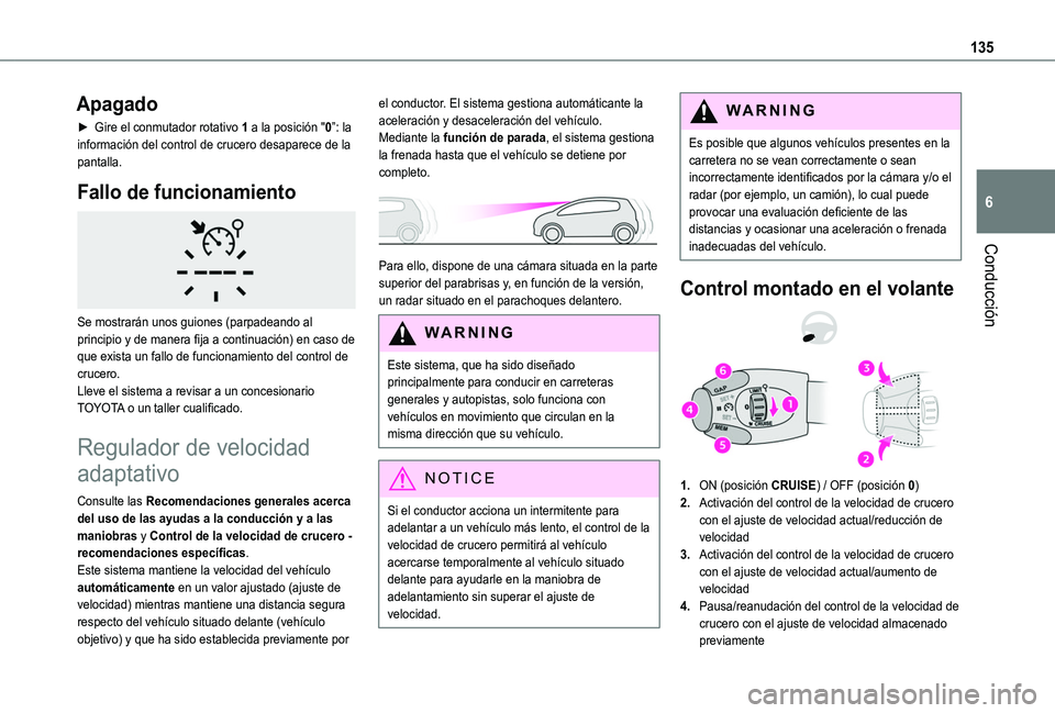 TOYOTA PROACE CITY VERSO 2020 Manuale de Empleo (in Spanish) 135
Conducción
6
Apagado
► Gire el conmutador rotativo 1 a la posición "0”: la información del control de crucero desaparece de la pantalla.
Fallo de funcionamiento
Se mostrarán unos gu TOYOTA PROACE CITY VERSO 2020 Manuale de Empleo (in Spanish) 135
Conducción
6
Apagado
► Gire el conmutador rotativo 1 a la posición "0”: la información del control de crucero desaparece de la pantalla.
Fallo de funcionamiento
Se mostrarán unos gu