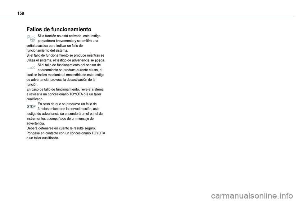 TOYOTA PROACE CITY VERSO 2020 Manuale de Empleo (in Spanish) 158
Fallos de funcionamiento
Si la función no está activada, este testigo parpadeará brevemente y se emitirá una señal acústica para indicar un fallo de funcionamiento del sistema.Si el fallo de TOYOTA PROACE CITY VERSO 2020 Manuale de Empleo (in Spanish) 158
Fallos de funcionamiento
Si la función no está activada, este testigo parpadeará brevemente y se emitirá una señal acústica para indicar un fallo de funcionamiento del sistema.Si el fallo de
