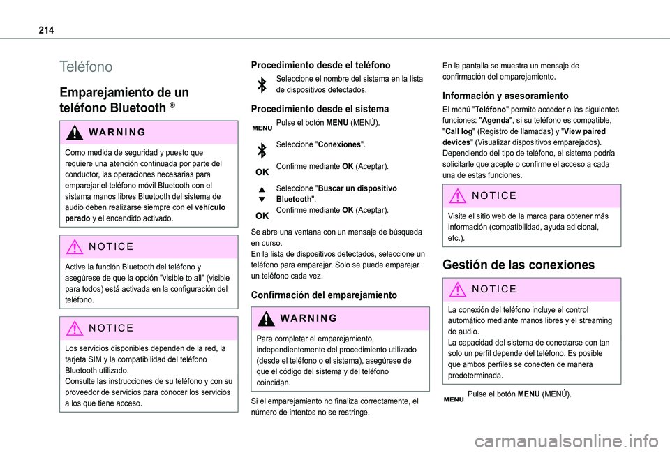 TOYOTA PROACE CITY VERSO 2020 Manuale de Empleo (in Spanish) 214
Teléfono
Emparejamiento de un
teléfono Bluetooth ®
WARNI NG
Como medida de seguridad y puesto que requiere una atención continuada por parte del
conductor, las operaciones necesarias para em TOYOTA PROACE CITY VERSO 2020 Manuale de Empleo (in Spanish) 214
Teléfono
Emparejamiento de un
teléfono Bluetooth ®
WARNI NG
Como medida de seguridad y puesto que requiere una atención continuada por parte del
conductor, las operaciones necesarias para em