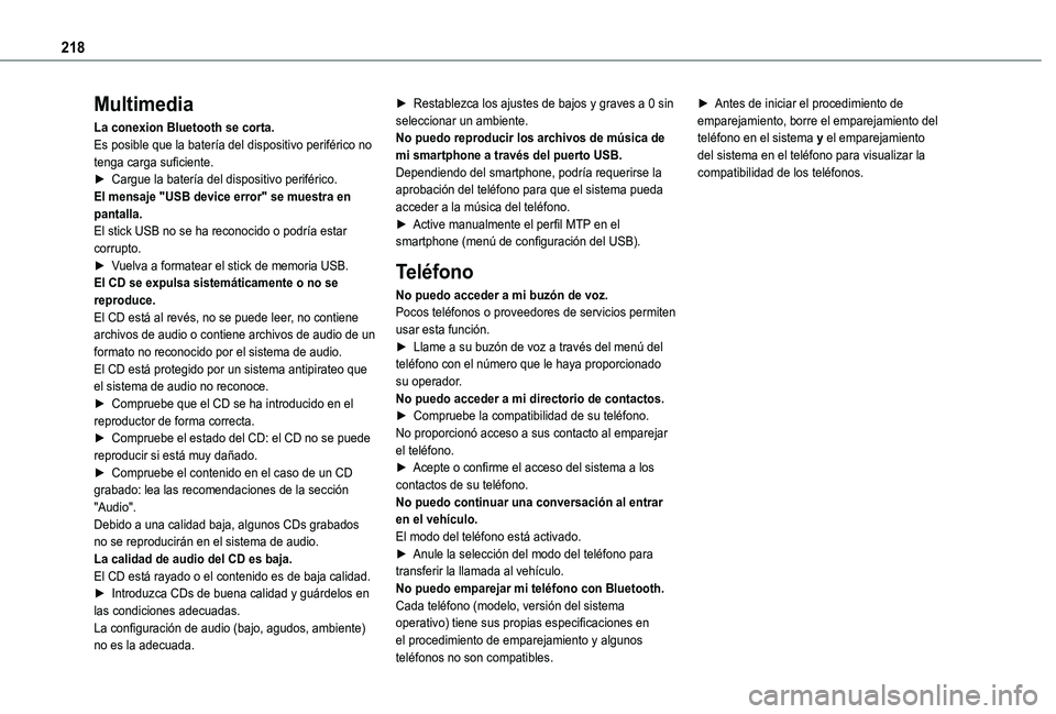 TOYOTA PROACE CITY VERSO 2020 Manuale de Empleo (in Spanish) 218
Multimedia
La conexion Bluetooth se corta.Es posible que la batería del dispositivo periférico no tenga carga suficiente.► Cargue la batería del dispositivo periférico.El mensaje "USB de TOYOTA PROACE CITY VERSO 2020 Manuale de Empleo (in Spanish) 218
Multimedia
La conexion Bluetooth se corta.Es posible que la batería del dispositivo periférico no tenga carga suficiente.► Cargue la batería del dispositivo periférico.El mensaje "USB de