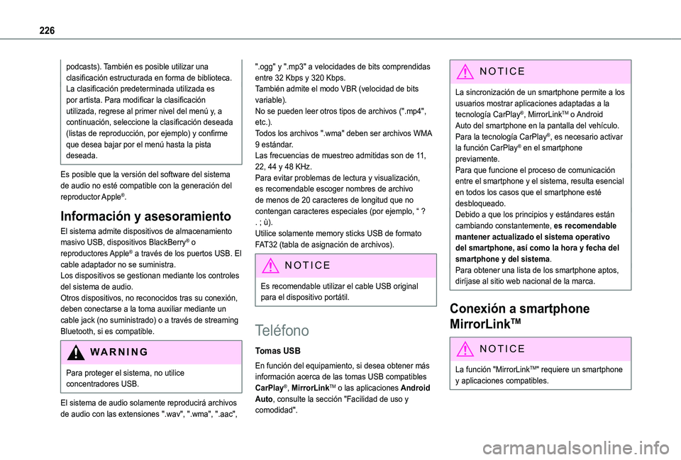 TOYOTA PROACE CITY VERSO 2020 Manuale de Empleo (in Spanish) 226
podcasts). También es posible utilizar una clasificación estructurada en forma de biblioteca.La clasificación predeterminada utilizada es por artista. Para modificar la clasificación utilizada TOYOTA PROACE CITY VERSO 2020 Manuale de Empleo (in Spanish) 226
podcasts). También es posible utilizar una clasificación estructurada en forma de biblioteca.La clasificación predeterminada utilizada es por artista. Para modificar la clasificación utilizada