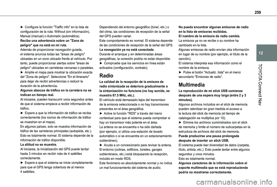 TOYOTA PROACE CITY VERSO 2020 Manuale de Empleo (in Spanish) 259
TOYOTA Connect Nav
12
► Configure la función "Traffic info" en la lista de configuración de la ruta: Without (sin información), Manual (manual) o Automatic (automática).Recibo una ad TOYOTA PROACE CITY VERSO 2020 Manuale de Empleo (in Spanish) 259
TOYOTA Connect Nav
12
► Configure la función "Traffic info" en la lista de configuración de la ruta: Without (sin información), Manual (manual) o Automatic (automática).Recibo una ad