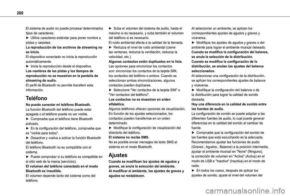 TOYOTA PROACE CITY VERSO 2020 Manuale de Empleo (in Spanish) 260
El sistema de audio no puede procesar determinados tipos de caracteres.► Utilice caracteres estándar para poner nombre a pistas y carpetas.La reproducción de los archivos de streaming no se in TOYOTA PROACE CITY VERSO 2020 Manuale de Empleo (in Spanish) 260
El sistema de audio no puede procesar determinados tipos de caracteres.► Utilice caracteres estándar para poner nombre a pistas y carpetas.La reproducción de los archivos de streaming no se in