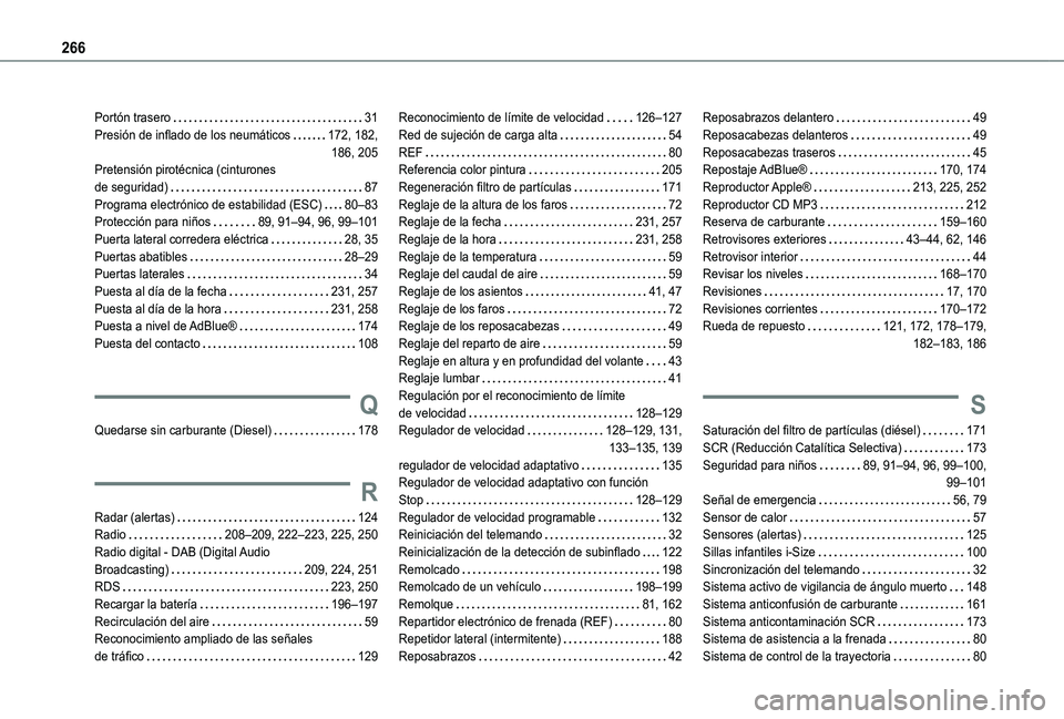 TOYOTA PROACE CITY VERSO 2020 Manuale de Empleo (in Spanish) 266
Portón trasero 31Presión de inflado de los neumáticos 172, 182, 186, 205Pretensión pirotécnica (cinturones de seguridad) 87Programa electrónico de estabilidad (ESC) 80–83Protecc TOYOTA PROACE CITY VERSO 2020 Manuale de Empleo (in Spanish) 266
Portón trasero 31Presión de inflado de los neumáticos 172, 182, 186, 205Pretensión pirotécnica (cinturones de seguridad) 87Programa electrónico de estabilidad (ESC) 80–83Protecc