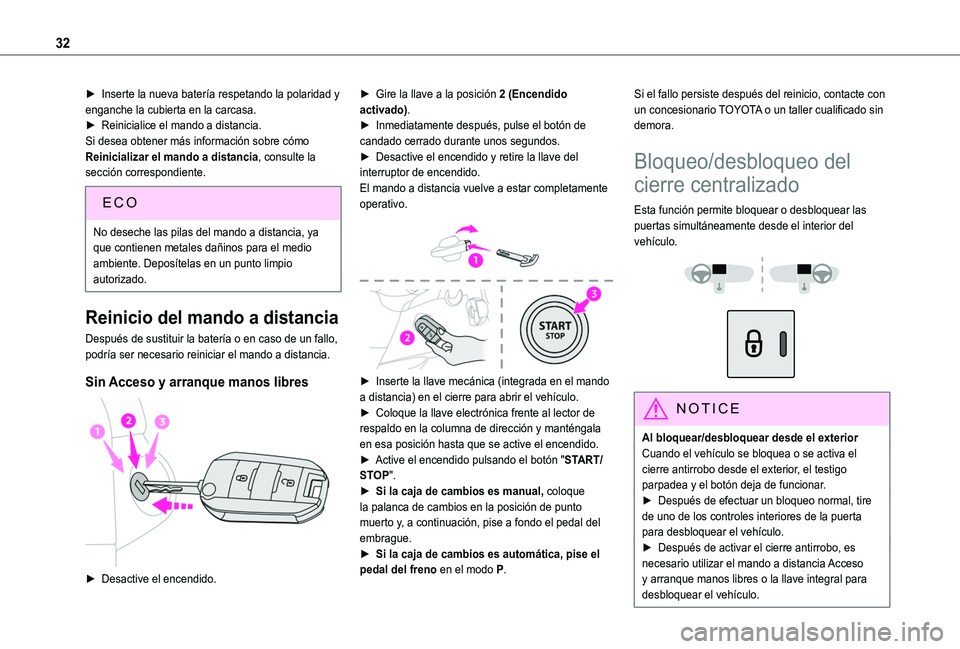TOYOTA PROACE CITY VERSO 2020  Manuale de Empleo (in Spanish) 32
► Inserte la nueva batería respetando la polaridad y enganche la cubierta en la carcasa.► Reinicialice el mando a distancia.Si desea obtener más información sobre cómo Reinicializar el mand