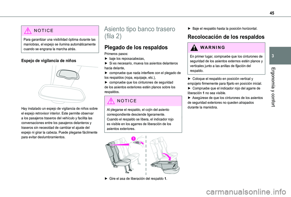TOYOTA PROACE CITY VERSO 2020  Manuale de Empleo (in Spanish) 45
Ergonomía y confort
3
NOTIC E
Para garantizar una visibilidad óptima durante las maniobras, el espejo se ilumina automáticamente cuando se engrana la marcha atrás.
Espejo de vigilancia de niño