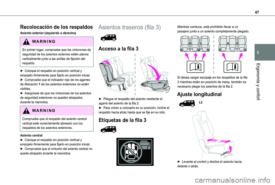 TOYOTA PROACE CITY VERSO 2020  Manuale de Empleo (in Spanish) 47
Ergonomía y confort
3
Recolocación de los respaldos
Asiento exterior (izquierdo o derecho)
WARNI NG
En primer lugar, compruebe que los cinturones de seguridad de los asientos externos estén plan