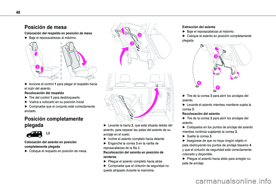 TOYOTA PROACE CITY VERSO 2020  Manuale de Empleo (in Spanish) 48
Posición de mesa
Colocación del respaldo en posición de mesa► Baje el reposacabezas al máximo. 
 
► Accione el control 1 para plegar el respaldo hacia el cojín del asiento.Recolocación de