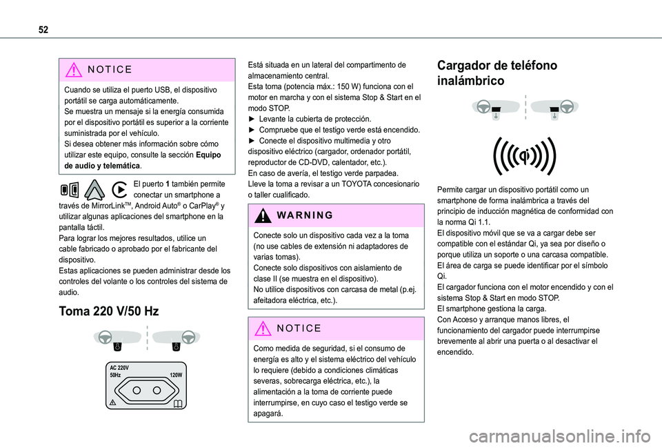 TOYOTA PROACE CITY VERSO 2020  Manuale de Empleo (in Spanish) 52
NOTIC E
Cuando se utiliza el puerto USB, el dispositivo portátil se carga automáticamente.Se muestra un mensaje si la energía consumida por el dispositivo portátil es superior a la corriente su