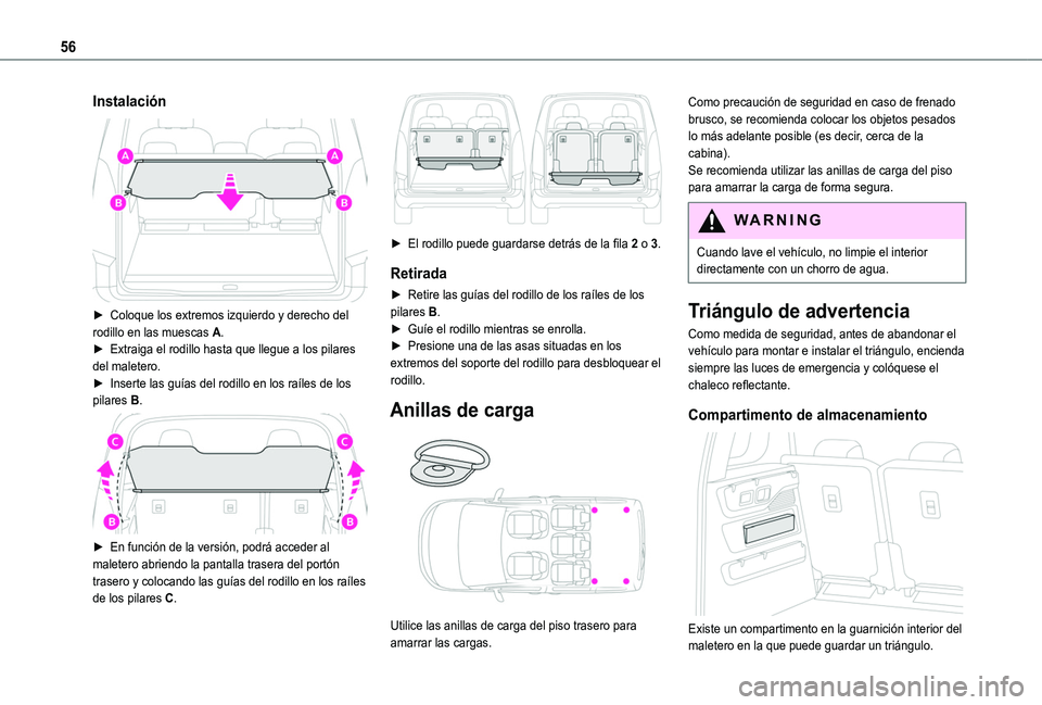 TOYOTA PROACE CITY VERSO 2020  Manuale de Empleo (in Spanish) 56
Instalación 
 
► Coloque los extremos izquierdo y derecho del rodillo en las muescas A.► Extraiga el rodillo hasta que llegue a los pilares del maletero.► Inserte las guías del rodillo en l
