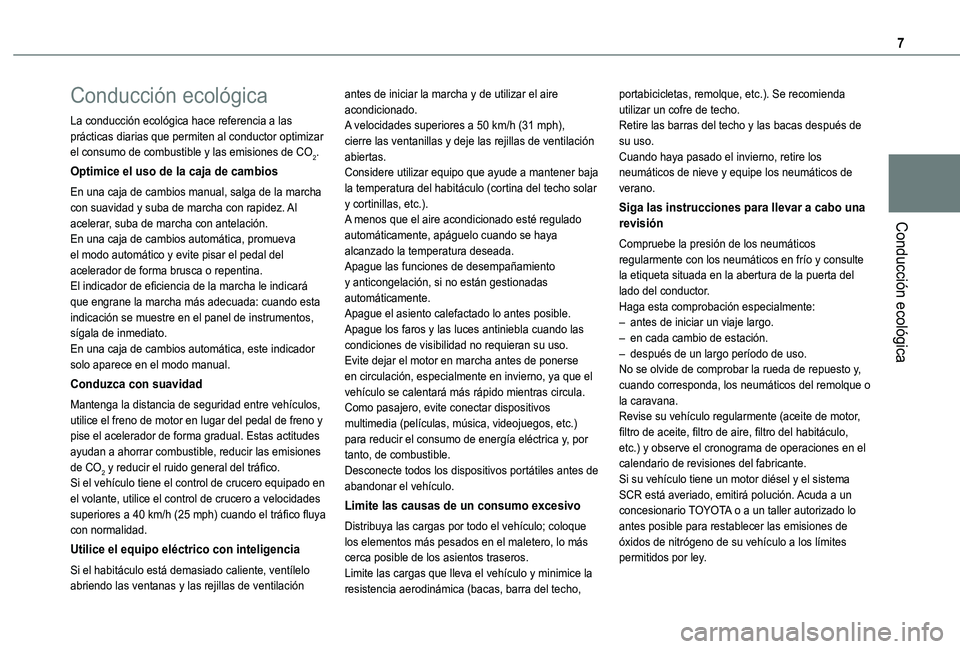 TOYOTA PROACE CITY VERSO 2020  Manuale de Empleo (in Spanish) 7
Conducción ecológica
Conducción ecológica
La conducción ecológica hace referencia a las prácticas diarias que permiten al conductor optimizar el consumo de combustible y las emisiones de CO2.