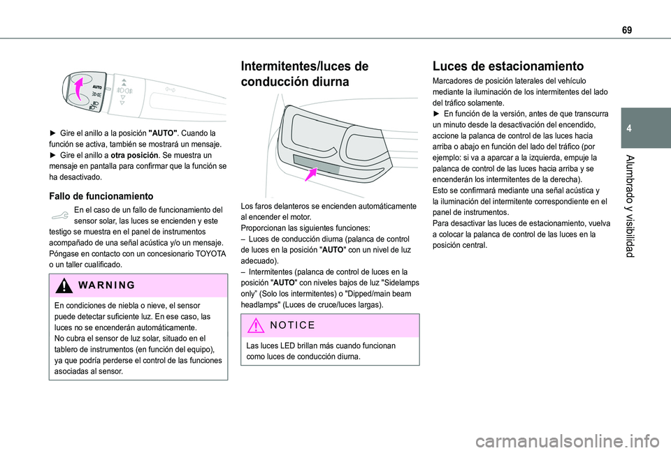 TOYOTA PROACE CITY VERSO 2020 Manuale de Empleo (in Spanish) 69
Alumbrado y visibilidad
4
► Gire el anillo a la posición "AUTO". Cuando la función se activa, también se mostrará un mensaje.► Gire el anillo a otra posición. Se muestra un men TOYOTA PROACE CITY VERSO 2020 Manuale de Empleo (in Spanish) 69
Alumbrado y visibilidad
4
► Gire el anillo a la posición "AUTO". Cuando la función se activa, también se mostrará un mensaje.► Gire el anillo a otra posición. Se muestra un men