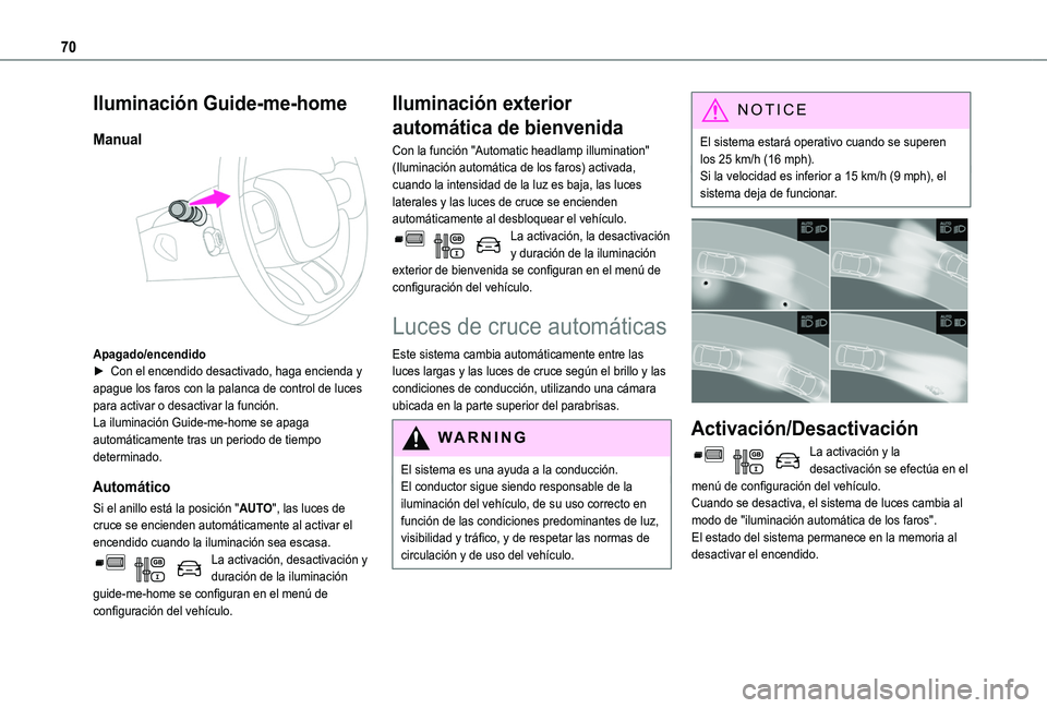 TOYOTA PROACE CITY VERSO 2020 Manuale de Empleo (in Spanish) 70
Iluminación Guide-me-home
Manual
Apagado/encendido► Con el encendido desactivado, haga encienda y apague los faros con la palanca de control de luces para activar o desactivar la función.La TOYOTA PROACE CITY VERSO 2020 Manuale de Empleo (in Spanish) 70
Iluminación Guide-me-home
Manual
Apagado/encendido► Con el encendido desactivado, haga encienda y apague los faros con la palanca de control de luces para activar o desactivar la función.La