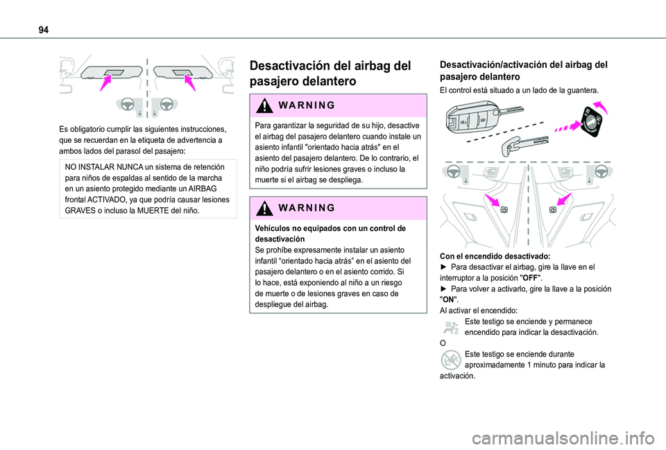TOYOTA PROACE CITY VERSO 2020 Manuale de Empleo (in Spanish) 94
Es obligatorio cumplir las siguientes instrucciones, que se recuerdan en la etiqueta de advertencia a ambos lados del parasol del pasajero:
NO INSTALAR NUNCA un sistema de retención para niños TOYOTA PROACE CITY VERSO 2020 Manuale de Empleo (in Spanish) 94
Es obligatorio cumplir las siguientes instrucciones, que se recuerdan en la etiqueta de advertencia a ambos lados del parasol del pasajero:
NO INSTALAR NUNCA un sistema de retención para niños