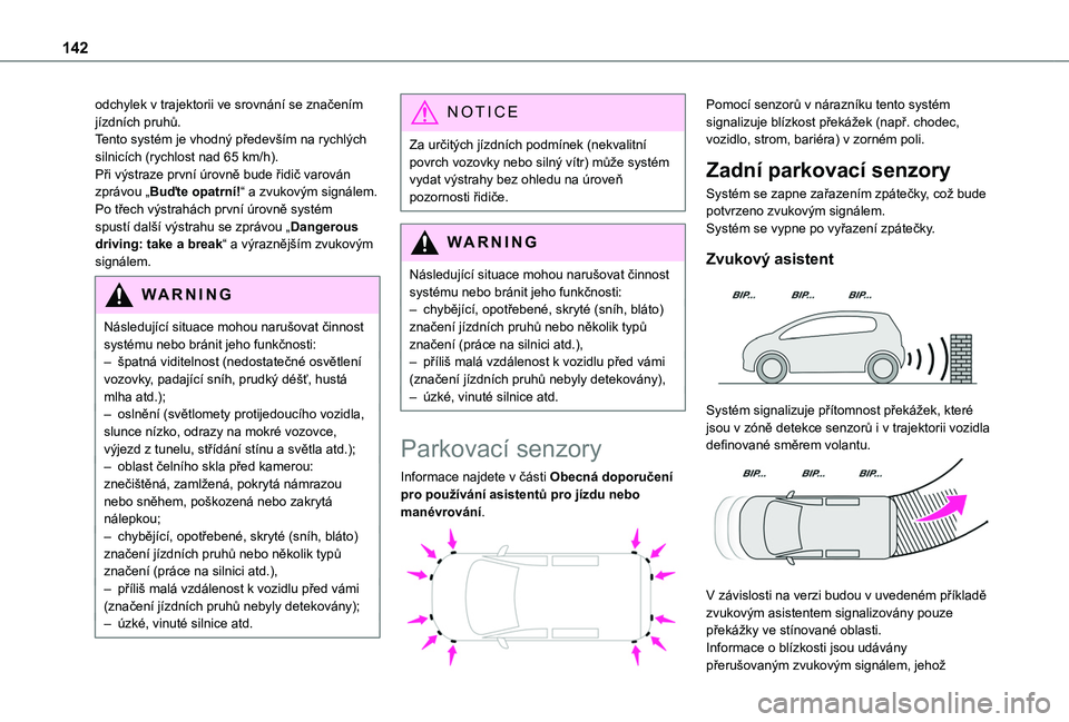 TOYOTA PROACE CITY VERSO 2020 Návod na použití (in Czech) 142
odchylek v trajektorii ve srovnání se značením jízdních pruhů.Tento systém je vhodný především na rychlých silnicích (rychlost nad 65 km/h).Při výstraze první úrovně bude řidi TOYOTA PROACE CITY VERSO 2020 Návod na použití (in Czech) 142
odchylek v trajektorii ve srovnání se značením jízdních pruhů.Tento systém je vhodný především na rychlých silnicích (rychlost nad 65 km/h).Při výstraze první úrovně bude řidi