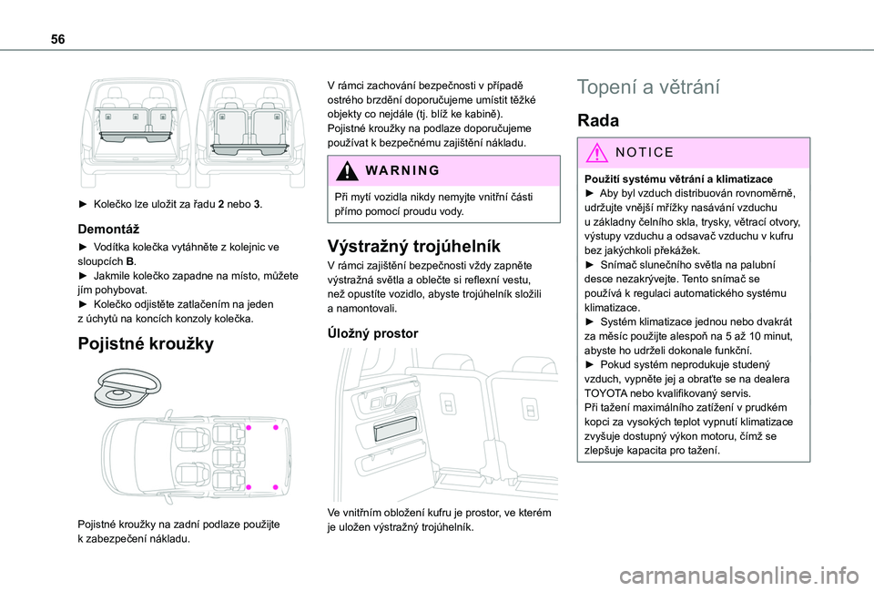 TOYOTA PROACE CITY VERSO 2020 Návod na použití (in Czech) 56
► Kolečko lze uložit za řadu 2 nebo 3.
Demontáž
► Vodítka kolečka vytáhněte z kolejnic ve sloupcích B.► Jakmile kolečko zapadne na místo, můžete jím pohybovat.► Kolečko od TOYOTA PROACE CITY VERSO 2020 Návod na použití (in Czech) 56
► Kolečko lze uložit za řadu 2 nebo 3.
Demontáž
► Vodítka kolečka vytáhněte z kolejnic ve sloupcích B.► Jakmile kolečko zapadne na místo, můžete jím pohybovat.► Kolečko od