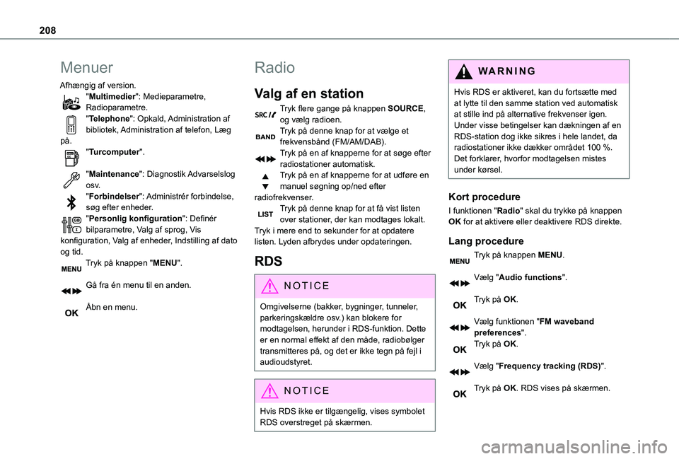 TOYOTA PROACE CITY VERSO 2020 Brugsanvisning (in Danish) 208
Menuer
Afhængig af version."Multimedier": Medieparametre, Radioparametre."Telephone": Opkald, Administration af bibliotek, Administration af telefon, Læg på."Turcomputer" TOYOTA PROACE CITY VERSO 2020 Brugsanvisning (in Danish) 208
Menuer
Afhængig af version."Multimedier": Medieparametre, Radioparametre."Telephone": Opkald, Administration af bibliotek, Administration af telefon, Læg på."Turcomputer"