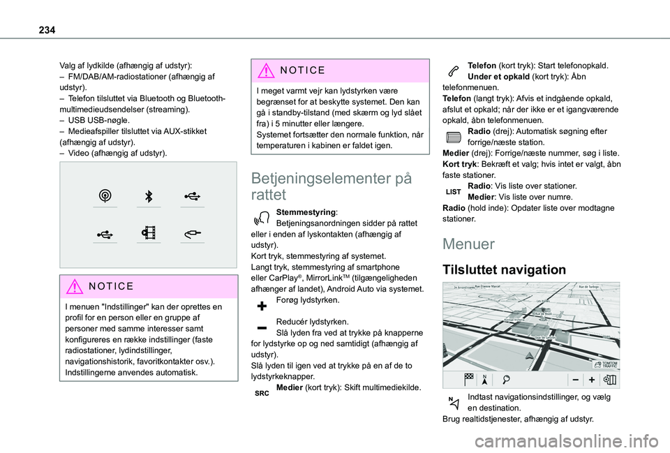 TOYOTA PROACE CITY VERSO 2020 Brugsanvisning (in Danish) 234
Valg af lydkilde (afhængig af udstyr):– FM/DAB/AM-radiostationer (afhængig af udstyr).– Telefon tilsluttet via Bluetooth og Bluetooth-multimedieudsendelser (streaming).– USB USB-nøgle.†TOYOTA PROACE CITY VERSO 2020 Brugsanvisning (in Danish) 234
Valg af lydkilde (afhængig af udstyr):– FM/DAB/AM-radiostationer (afhængig af udstyr).– Telefon tilsluttet via Bluetooth og Bluetooth-multimedieudsendelser (streaming).– USB USB-nøgle.â€
