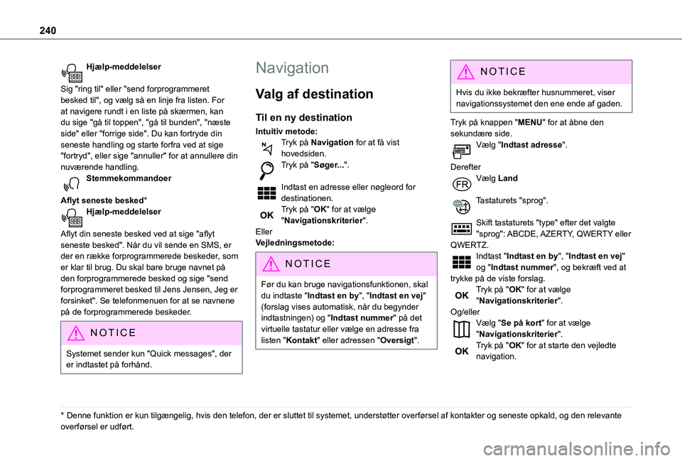 TOYOTA PROACE CITY VERSO 2020 Brugsanvisning (in Danish) 240
Hjælp-meddelelser
Sig "ring til" eller "send forprogrammeret besked til", og vælg så en linje fra listen. For at navigere rundt i en liste på skærmen, kan du sige "gå ti TOYOTA PROACE CITY VERSO 2020 Brugsanvisning (in Danish) 240
Hjælp-meddelelser
Sig "ring til" eller "send forprogrammeret besked til", og vælg så en linje fra listen. For at navigere rundt i en liste på skærmen, kan du sige "gå ti
