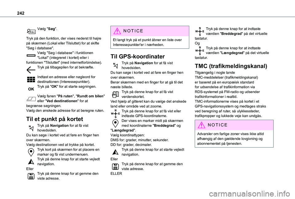 TOYOTA PROACE CITY VERSO 2020 Brugsanvisning (in Danish) 242
Vælg "Søg".
Tryk på den funktion, der vises nederst til højre på skærmen (Lokal eller Tilsluttet) for at skifte "Søg i database".Vælg "Søg i database" i funktione TOYOTA PROACE CITY VERSO 2020 Brugsanvisning (in Danish) 242
Vælg "Søg".
Tryk på den funktion, der vises nederst til højre på skærmen (Lokal eller Tilsluttet) for at skifte "Søg i database".Vælg "Søg i database" i funktione