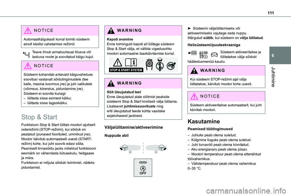 TOYOTA PROACE CITY VERSO 2020 Kasutusjuhend (in Estonian) 111
Juhtimine
6
NOTIC E
Automaatkäigukasti korral toimib süsteem ainult käsitsi vahetamise režiimil.
Teave ilmub armatuurlaual tõusva või laskuva noole ja soovitatud käigu kujul.
NOTIC E
Süste TOYOTA PROACE CITY VERSO 2020 Kasutusjuhend (in Estonian) 111
Juhtimine
6
NOTIC E
Automaatkäigukasti korral toimib süsteem ainult käsitsi vahetamise režiimil.
Teave ilmub armatuurlaual tõusva või laskuva noole ja soovitatud käigu kujul.
NOTIC E
Süste