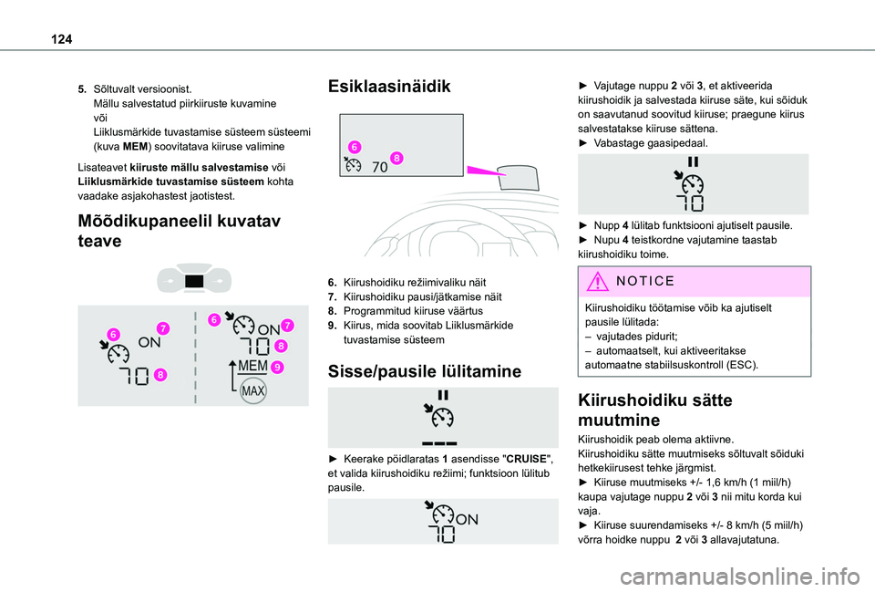 TOYOTA PROACE CITY VERSO 2020 Kasutusjuhend (in Estonian) 124
5.Sõltuvalt versioonist.Mällu salvestatud piirkiiruste kuvaminevõiLiiklusmärkide tuvastamise süsteem süsteemi (kuva MEM) soovitatava kiiruse valimine
Lisateavet kiiruste mällu salvestamise TOYOTA PROACE CITY VERSO 2020 Kasutusjuhend (in Estonian) 124
5.Sõltuvalt versioonist.Mällu salvestatud piirkiiruste kuvaminevõiLiiklusmärkide tuvastamise süsteem süsteemi (kuva MEM) soovitatava kiiruse valimine
Lisateavet kiiruste mällu salvestamise