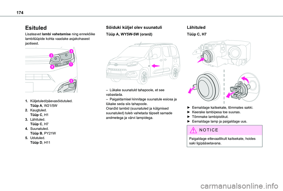 TOYOTA PROACE CITY VERSO 2020 Kasutusjuhend (in Estonian) 174
Esituled
Lisateavet lambi vahetamise ning ennekõike lambitüüpide kohta vaadake asjakohasest jaotisest.
1.Küljetuled/päevasõidutuled.Tüüp A, W21/5W
2.Kaugtuled.Tüüp C, H1
3.Lähituled. TOYOTA PROACE CITY VERSO 2020 Kasutusjuhend (in Estonian) 174
Esituled
Lisateavet lambi vahetamise ning ennekõike lambitüüpide kohta vaadake asjakohasest jaotisest.
1.Küljetuled/päevasõidutuled.Tüüp A, W21/5W
2.Kaugtuled.Tüüp C, H1
3.Lähituled.