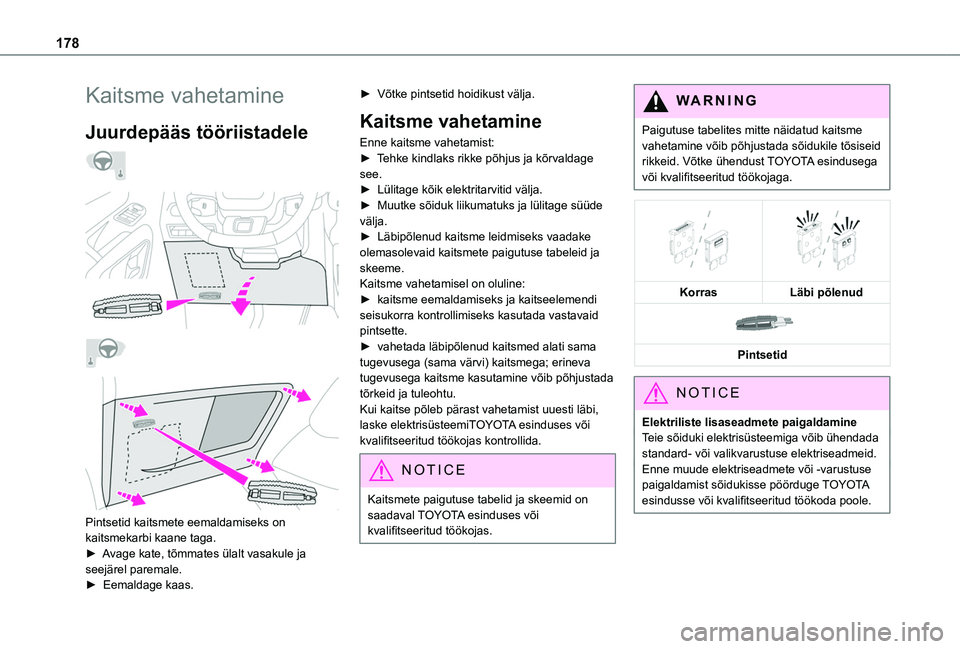 TOYOTA PROACE CITY VERSO 2020 Kasutusjuhend (in Estonian) 178
Kaitsme vahetamine
Juurdepääs tööriistadele
Pintsetid kaitsmete eemaldamiseks on kaitsmekarbi kaane taga.
► Avage kate, tõmmates ülalt vasakule ja seejärel paremale.► Eemal TOYOTA PROACE CITY VERSO 2020 Kasutusjuhend (in Estonian) 178
Kaitsme vahetamine
Juurdepääs tööriistadele
Pintsetid kaitsmete eemaldamiseks on kaitsmekarbi kaane taga.
► Avage kate, tõmmates ülalt vasakule ja seejärel paremale.► Eemal