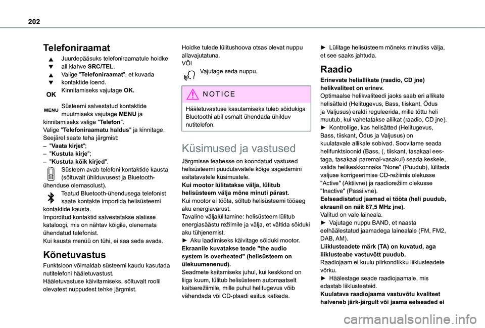 TOYOTA PROACE CITY VERSO 2020 Kasutusjuhend (in Estonian) 202
Telefoniraamat
Juurdepääsuks telefoniraamatule hoidke all klahve SRC/TEL.Valige "Telefoniraamat", et kuvada kontaktide loend.Kinnitamiseks vajutage OK.
Süsteemi salvestatud kontaktide TOYOTA PROACE CITY VERSO 2020 Kasutusjuhend (in Estonian) 202
Telefoniraamat
Juurdepääsuks telefoniraamatule hoidke all klahve SRC/TEL.Valige "Telefoniraamat", et kuvada kontaktide loend.Kinnitamiseks vajutage OK.
Süsteemi salvestatud kontaktide