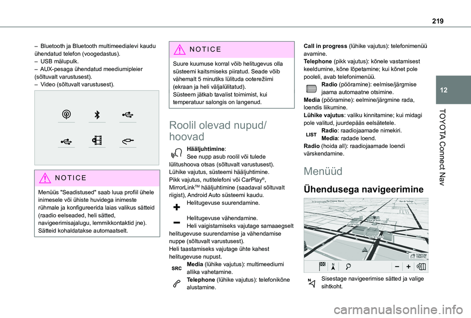 TOYOTA PROACE CITY VERSO 2020 Kasutusjuhend (in Estonian) 219
TOYOTA Connect Nav
12
– Bluetooth ja Bluetooth multimeedialevi kaudu ühendatud telefon (voogedastus).– USB mälupulk.– AUX-pesaga ühendatud meediumipleier (sõltuvalt varustusest).– Vid TOYOTA PROACE CITY VERSO 2020 Kasutusjuhend (in Estonian) 219
TOYOTA Connect Nav
12
– Bluetooth ja Bluetooth multimeedialevi kaudu ühendatud telefon (voogedastus).– USB mälupulk.– AUX-pesaga ühendatud meediumipleier (sõltuvalt varustusest).– Vid