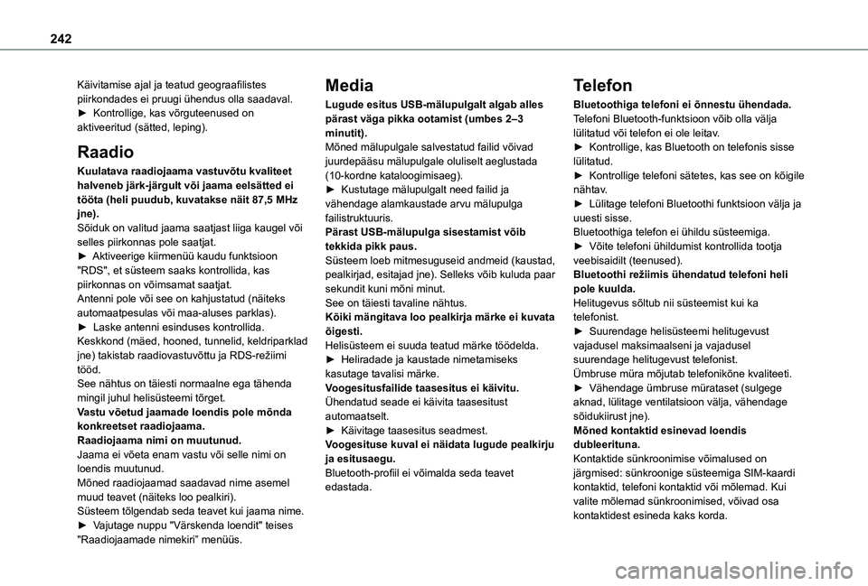 TOYOTA PROACE CITY VERSO 2020 Kasutusjuhend (in Estonian) 242
Käivitamise ajal ja teatud geograafilistes piirkondades ei pruugi ühendus olla saadaval.► Kontrollige, kas võrguteenused on aktiveeritud (sätted, leping).
Raadio
Kuulatava raadiojaama vastuv TOYOTA PROACE CITY VERSO 2020 Kasutusjuhend (in Estonian) 242
Käivitamise ajal ja teatud geograafilistes piirkondades ei pruugi ühendus olla saadaval.► Kontrollige, kas võrguteenused on aktiveeritud (sätted, leping).
Raadio
Kuulatava raadiojaama vastuv