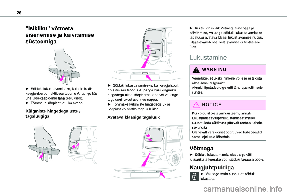 TOYOTA PROACE CITY VERSO 2020 Kasutusjuhend (in Estonian) 26
"Isikliku" võtmeta
sisenemise ja käivitamise
süsteemiga
► Sõiduki lukust avamiseks, kui teie isiklik kaugjuhtpult on aktiivses tsoonis A, pange käsi ühe uksekäepideme taha (es TOYOTA PROACE CITY VERSO 2020 Kasutusjuhend (in Estonian) 26
"Isikliku" võtmeta
sisenemise ja käivitamise
süsteemiga
► Sõiduki lukust avamiseks, kui teie isiklik kaugjuhtpult on aktiivses tsoonis A, pange käsi ühe uksekäepideme taha (es