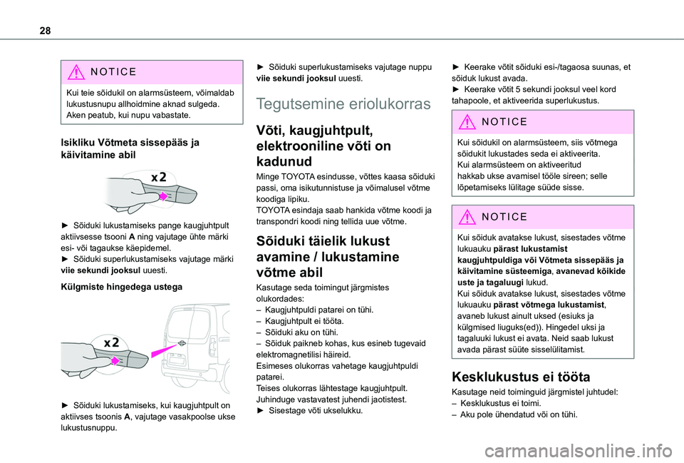 TOYOTA PROACE CITY VERSO 2020 Kasutusjuhend (in Estonian) 28
NOTIC E
Kui teie sõidukil on alarmsüsteem, võimaldab lukustusnupu allhoidmine aknad sulgeda. Aken peatub, kui nupu vabastate.
Isikliku Võtmeta sissepääs ja
käivitamine abil
► Sõiduki TOYOTA PROACE CITY VERSO 2020 Kasutusjuhend (in Estonian) 28
NOTIC E
Kui teie sõidukil on alarmsüsteem, võimaldab lukustusnupu allhoidmine aknad sulgeda. Aken peatub, kui nupu vabastate.
Isikliku Võtmeta sissepääs ja
käivitamine abil
► Sõiduki