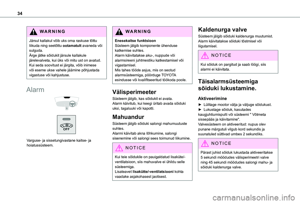 TOYOTA PROACE CITY VERSO 2020 Kasutusjuhend (in Estonian) 34
WARNI NG
Järsul kallakul võib uks oma raskuse tõttu liikuda ning seetõttu ootamatult avaneda või sulguda.Ärge jätke sõidukit järsule kallakule järelevalveta, kui üks või mitu ust on ava TOYOTA PROACE CITY VERSO 2020 Kasutusjuhend (in Estonian) 34
WARNI NG
Järsul kallakul võib uks oma raskuse tõttu liikuda ning seetõttu ootamatult avaneda või sulguda.Ärge jätke sõidukit järsule kallakule järelevalveta, kui üks või mitu ust on ava