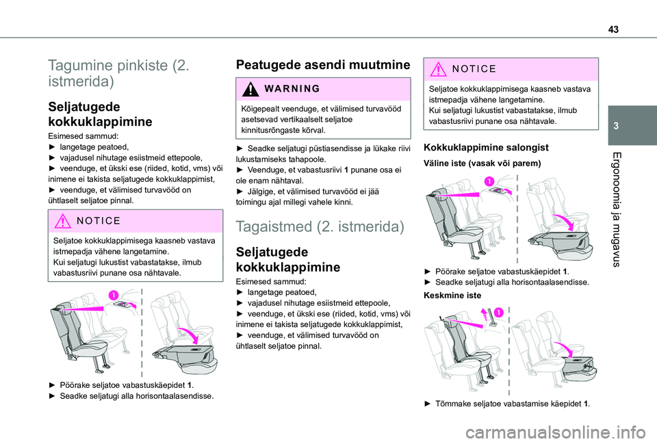 TOYOTA PROACE CITY VERSO 2020 Kasutusjuhend (in Estonian) 43
Ergonoomia ja mugavus
3
Tagumine pinkiste (2.
istmerida)
Seljatugede
kokkuklappimine
Esimesed sammud:► langetage peatoed,► vajadusel nihutage esiistmeid ettepoole,► veenduge, et ükski ese TOYOTA PROACE CITY VERSO 2020 Kasutusjuhend (in Estonian) 43
Ergonoomia ja mugavus
3
Tagumine pinkiste (2.
istmerida)
Seljatugede
kokkuklappimine
Esimesed sammud:► langetage peatoed,► vajadusel nihutage esiistmeid ettepoole,► veenduge, et ükski ese