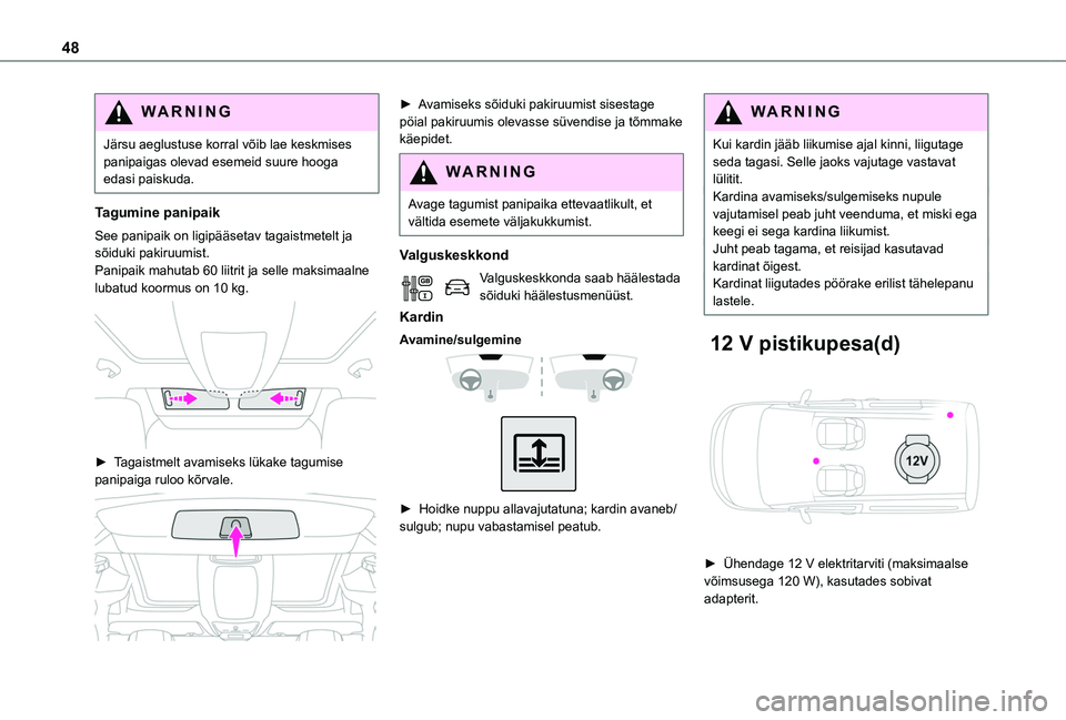 TOYOTA PROACE CITY VERSO 2020 Kasutusjuhend (in Estonian) 48
WARNI NG
Järsu aeglustuse korral võib lae keskmises panipaigas olevad esemeid suure hooga edasi paiskuda.
Tagumine panipaik
See panipaik on ligipääsetav tagaistmetelt ja sõiduki pakiruumist.Pa TOYOTA PROACE CITY VERSO 2020 Kasutusjuhend (in Estonian) 48
WARNI NG
Järsu aeglustuse korral võib lae keskmises panipaigas olevad esemeid suure hooga edasi paiskuda.
Tagumine panipaik
See panipaik on ligipääsetav tagaistmetelt ja sõiduki pakiruumist.Pa