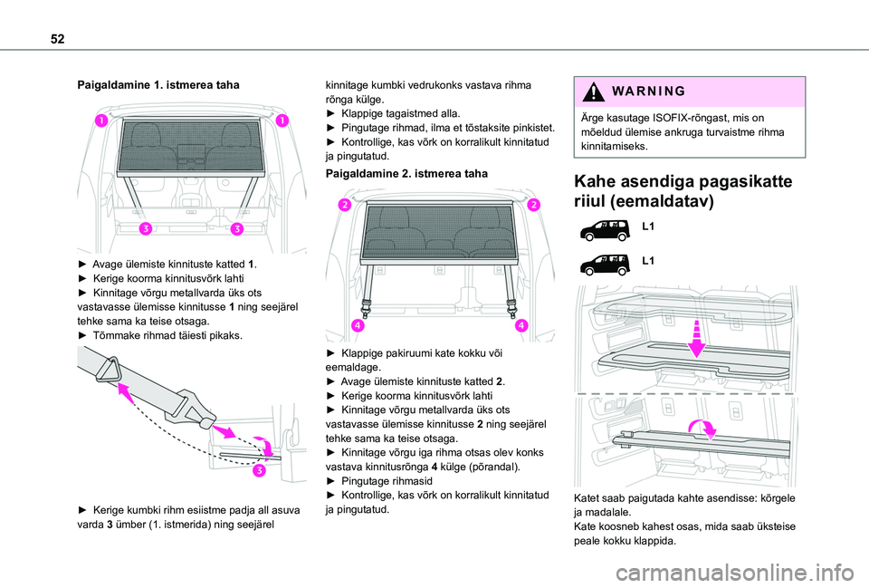 TOYOTA PROACE CITY VERSO 2020 Kasutusjuhend (in Estonian) 52
Paigaldamine 1. istmerea taha
► Avage ülemiste kinnituste katted 1.► Kerige koorma kinnitusvõrk lahti► Kinnitage võrgu metallvarda üks ots vastavasse ülemisse kinnitusse 1 ning seej TOYOTA PROACE CITY VERSO 2020 Kasutusjuhend (in Estonian) 52
Paigaldamine 1. istmerea taha
► Avage ülemiste kinnituste katted 1.► Kerige koorma kinnitusvõrk lahti► Kinnitage võrgu metallvarda üks ots vastavasse ülemisse kinnitusse 1 ning seej