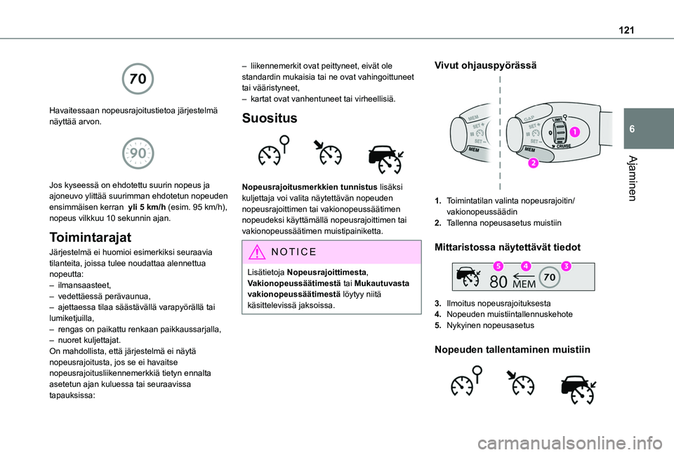 TOYOTA PROACE CITY VERSO 2020 Omistajan Käsikirja (in Finnish) 121
Ajaminen
6
Havaitessaan nopeusrajoitustietoa järjestelmä näyttää arvon.
Jos kyseessä on ehdotettu suurin nopeus ja ajoneuvo ylittää suurimman ehdotetun nopeuden ensimmäisen kerran y TOYOTA PROACE CITY VERSO 2020 Omistajan Käsikirja (in Finnish) 121
Ajaminen
6
Havaitessaan nopeusrajoitustietoa järjestelmä näyttää arvon.
Jos kyseessä on ehdotettu suurin nopeus ja ajoneuvo ylittää suurimman ehdotetun nopeuden ensimmäisen kerran y