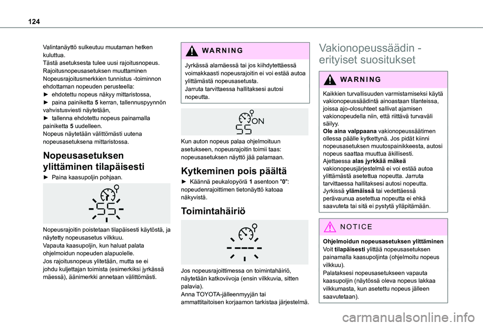 TOYOTA PROACE CITY VERSO 2020 Omistajan Käsikirja (in Finnish) 124
Valintanäyttö sulkeutuu muutaman hetken kuluttua.Tästä asetuksesta tulee uusi rajoitusnopeus.Rajoitusnopeusasetuksen muuttaminen Nopeusrajoitusmerkkien tunnistus -toiminnon ehdottaman nopeuden TOYOTA PROACE CITY VERSO 2020 Omistajan Käsikirja (in Finnish) 124
Valintanäyttö sulkeutuu muutaman hetken kuluttua.Tästä asetuksesta tulee uusi rajoitusnopeus.Rajoitusnopeusasetuksen muuttaminen Nopeusrajoitusmerkkien tunnistus -toiminnon ehdottaman nopeuden