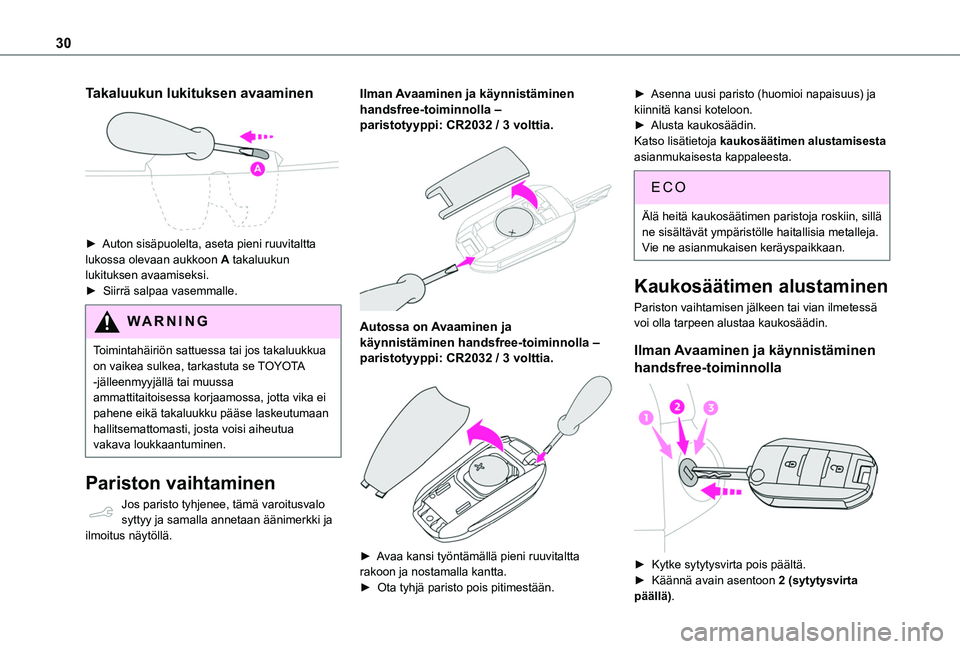 TOYOTA PROACE CITY VERSO 2020 Omistajan Käsikirja (in Finnish) 30
Takaluukun lukituksen avaaminen
►  Auton sisäpuolelta, aseta pieni ruuvitaltta lukossa olevaan aukkoon A takaluukun lukituksen avaamiseksi.►  Siirrä salpaa vasemmalle.
WA TOYOTA PROACE CITY VERSO 2020 Omistajan Käsikirja (in Finnish) 30
Takaluukun lukituksen avaaminen
►  Auton sisäpuolelta, aseta pieni ruuvitaltta lukossa olevaan aukkoon A takaluukun lukituksen avaamiseksi.►  Siirrä salpaa vasemmalle.
WA