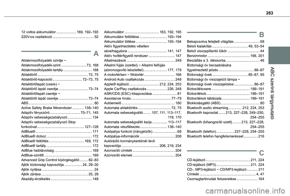 TOYOTA PROACE CITY VERSO 2020  Kezelési útmutató (in Hungarian) 263
ABC szerinti tárgymutató
12 voltos akkumulátor   169, 192–193220V-os csatlakozó   52
A
Ablakmosófolyadék szintje ~ Ablakmosófolyadék-szint   73, 168Ablakmosófolyadék-tartály   168Abla